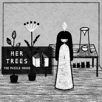 HER TREES: The Puzzle House